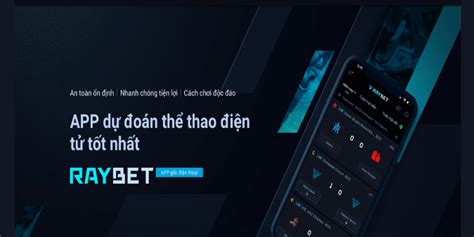 RAYBET là dịch vụ hàng đầu cho việc cá cược thể thao điện tử .